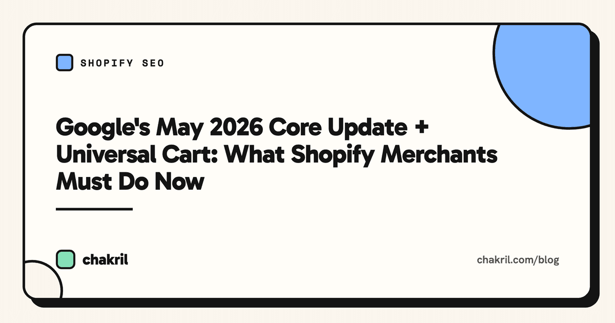 Google's May 2026 Core Update + Universal Cart: What Shopify Merchants Must Do Now